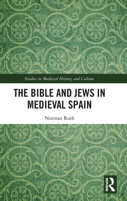 The Bible and Jews in Medieval Spain - Norman Roth