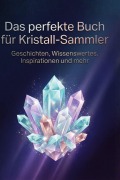 Cover-Bild zum Titel 'Das perfekte Buch für Kristall-Sammler' von 'Ella Horn'