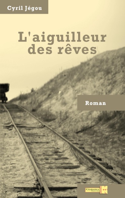 L'aiguilleur des rêves - Cyril Jégou