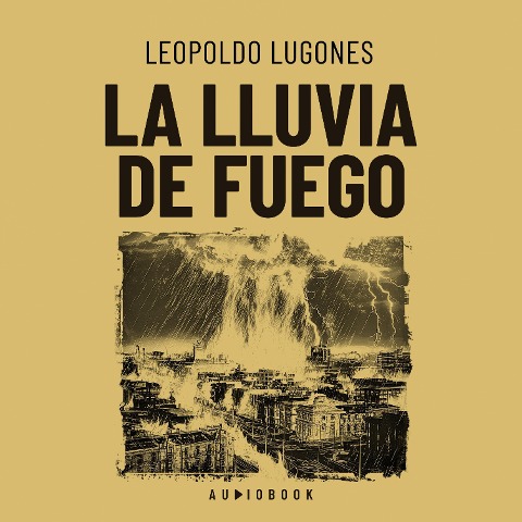 La lluvia de fuego - Leopoldo Lugones