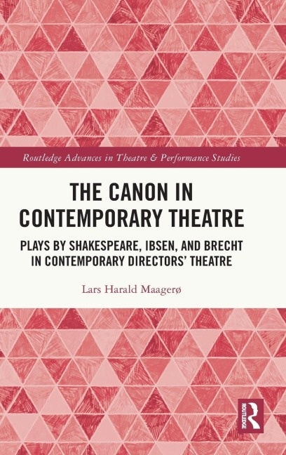 The Canon in Contemporary Theatre - Lars Harald Maagerø