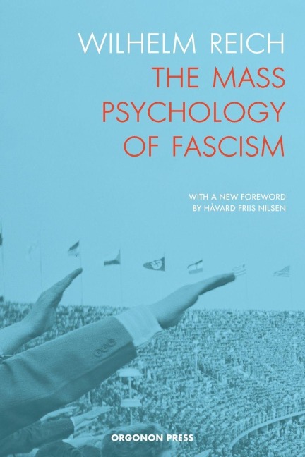The Mass Psychology of Fascism - Wilhelm Reich