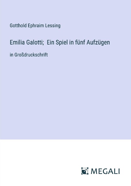 Emilia Galotti; Ein Spiel in fünf Aufzügen - Gotthold Ephraim Lessing