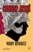 Cennet Atesi - Büyük Iskender 1 - Mary Renault