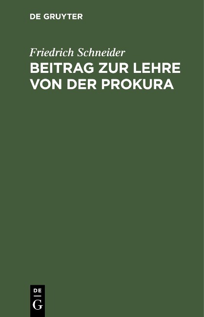 Beitrag zur Lehre von der Prokura - Friedrich Schneider