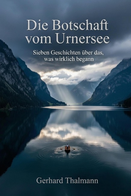 Die Botschaft vom Urnersee - Gerhard Thalmann