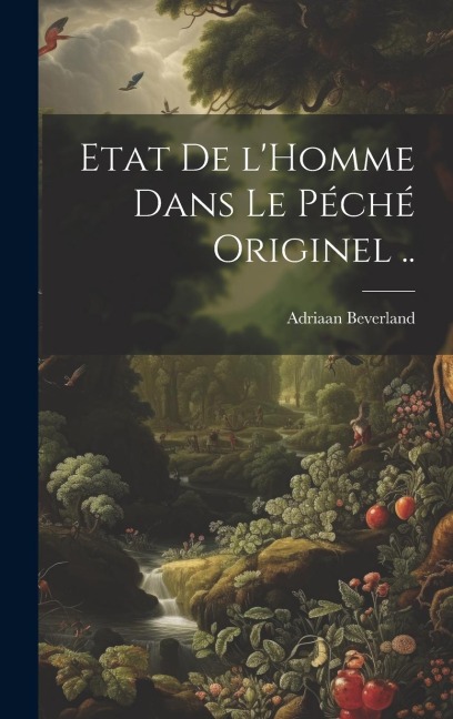 Etat de l'Homme dans le péché originel .. - Adriaan Beverland