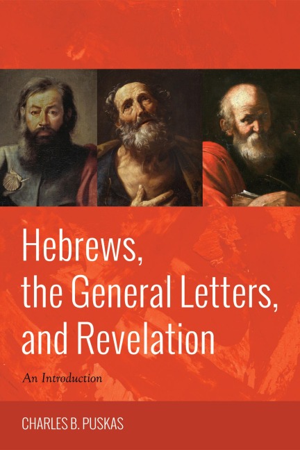 Hebrews, the General Letters, and Revelation - Charles B. Puskas