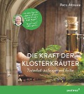 Die Kraft der Klosterkräuter - Petra Altmann