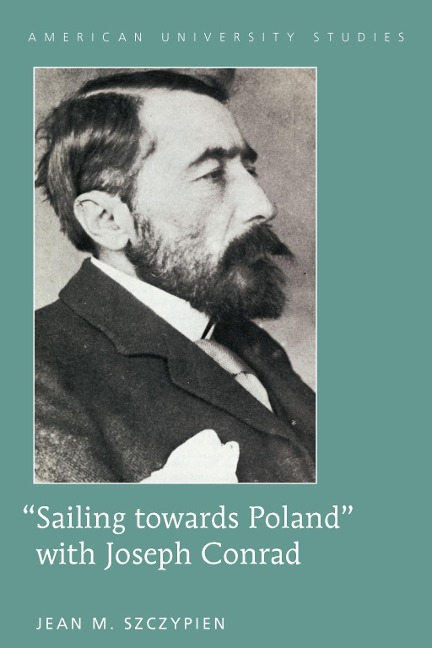 Sailing towards Poland with Joseph Conrad - Szczypien Jean M. Szczypien