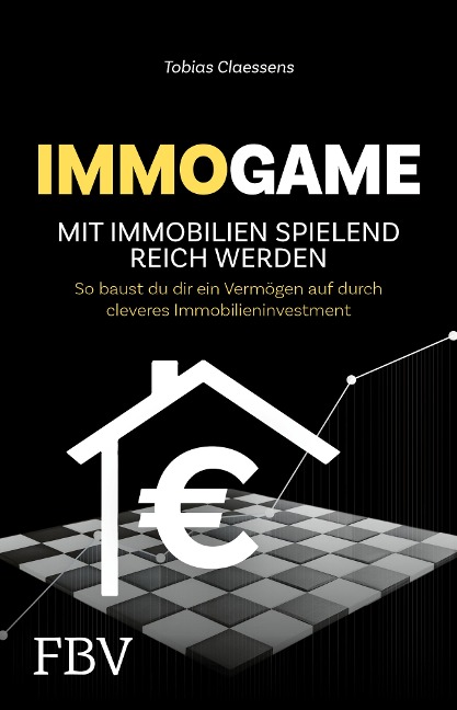 Immogame - mit Immobilien spielend reich werden - Tobias Claessens