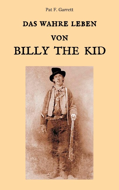Das wahre Leben von Billy the Kid - Pat F. Garrett