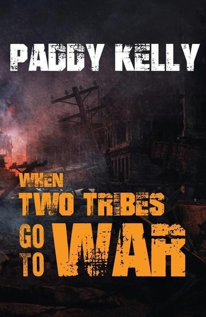 When Two Tribes Go To War - Paddy Kelly