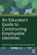 Cover-Bild zum Titel 'An Educator's Guide to Constructing Employable Identities' von 'Behnam Soltani, Kenneth Keng Wee Ong'