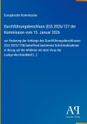 Cover-Bild zum Titel 'Durchführungsbeschluss (EU) 2026/127 der Kommission vom 15. Januar 2026' von 'Europäische Kommission'