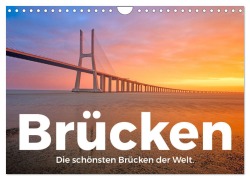 Cover-Bild zum Titel 'Brücken - Die schönsten Brücken der Welt. (Wandkalender 2026 DIN A4 quer), CALVENDO Monatskalender' von 'M. Scott'