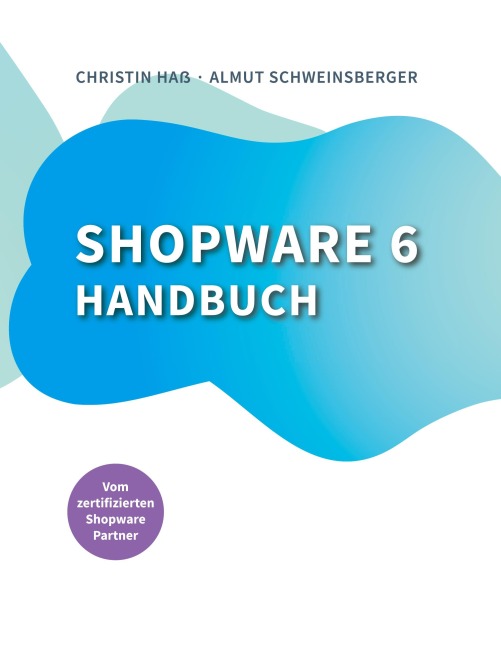 Shopware 6 Handbuch - Almut Schweinsberger, Christin Haß