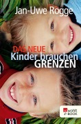 Cover-Bild zum Titel 'Das neue Kinder brauchen Grenzen' von 'Jan-Uwe Rogge'
