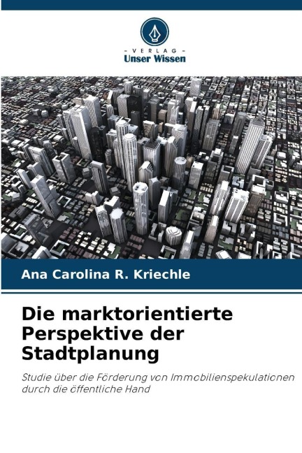 Die marktorientierte Perspektive der Stadtplanung - Ana Carolina R. Kriechle