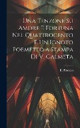 Cover-Bild zum Titel 'Una tenzone su amore e fortuna nel quattrocento e Un ignoto poemetto a stampa di V. Calmeta' von 'E. Pèrcopo'
