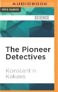 The Pioneer Detectives: Did a Distant Spacecraft Prove Einstein and Newton Wrong? - Konstantin Kakaes