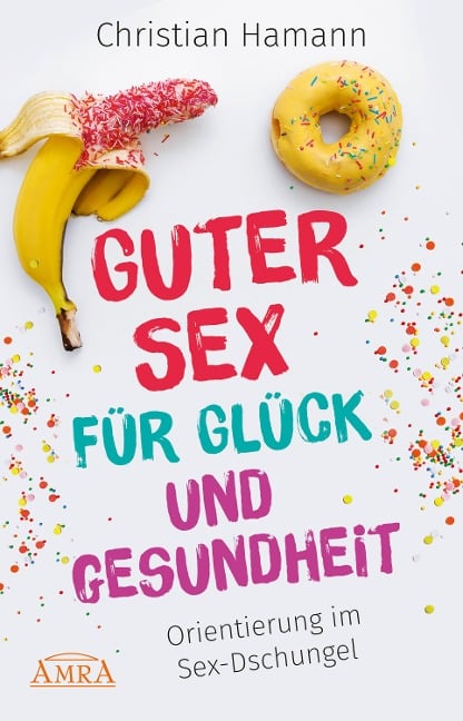 Guter Sex für Glück und Gesundheit - Christian Hamann