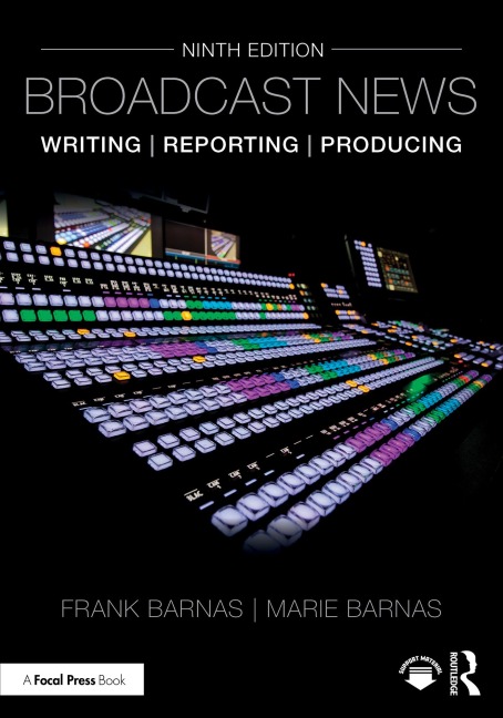 Broadcast News Writing, Reporting, and Producing - Frank Barnas, Marie Barnas