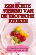 Cover-Bild zum Titel 'EEN ECHTE VIERING VAN DE TROPISCHE KEUKEN' von 'Maya Jonker'