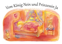 Cover-Bild zum Titel 'Vom König Nein und Prinzessin Ja' von 'Ebba Wulf, Marie-Laure Viriot'