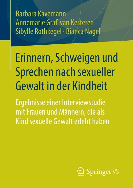 Erinnern, Schweigen und Sprechen nach sexueller Gewalt in der Kindheit - Barbara Kavemann, Annemarie Graf-Van Kesteren, Sibylle Rothkegel, Bianca Nagel