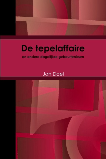 de Tepelaffaire En Andere Dagelijkse Gebeurtenissen - Jan Dael