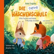 Cover-Bild zum Titel 'Die neue Häschenschule und weitere Geschichten' von 'Anke Engelke, Anne Mühlhaus, Albert Sixtus, Julia Walther'
