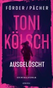 Cover-Bild zum Titel 'Toni Kölsch - Ausgelöscht' von 'René Förder, Stephan Pächer'