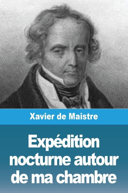 Expédition nocturne autour de ma chambre - Xavier De Maistre
