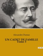 Cover-Bild zum Titel 'UN CADET DE FAMILLE Tome 3' von 'Alexandre Dumas'