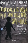 Tredici casi per un'agente speciale - Ornella Della Libera