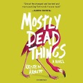 Mostly Dead Things - Kristen Arnett