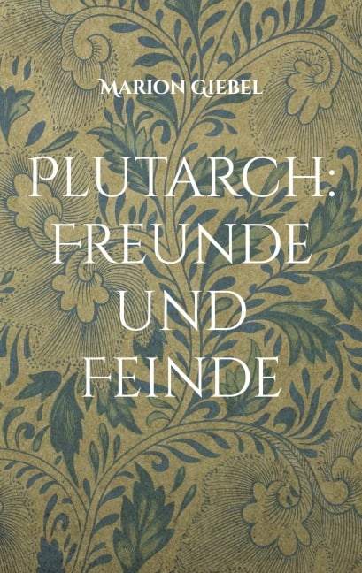 Plutarch: Freunde und Feinde - Marion Giebel