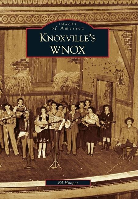 Knoxville's WNOX - William Edward Hooper
