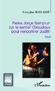 Cover-Bild zum Titel 'Relire Jorge Semprun sur le sentier Giraudoux pour rencontrer Judith' von 'Nicoladze'