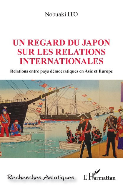 Un regard du Japon sur les relations internationales - Ito Nobuaki Ito