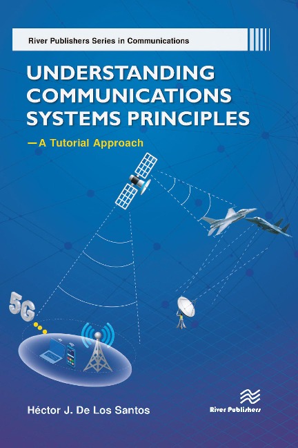 Understanding Communications Systems Principles-A Tutorial Approach - Héctor J. De Los Santos