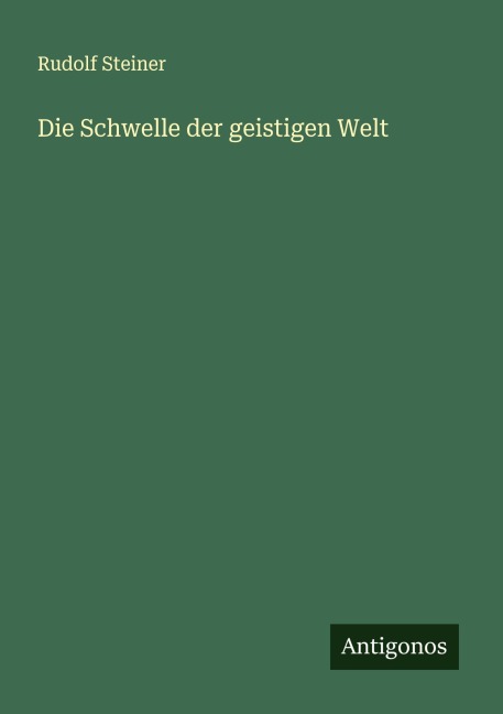 Die Schwelle der geistigen Welt - Rudolf Steiner