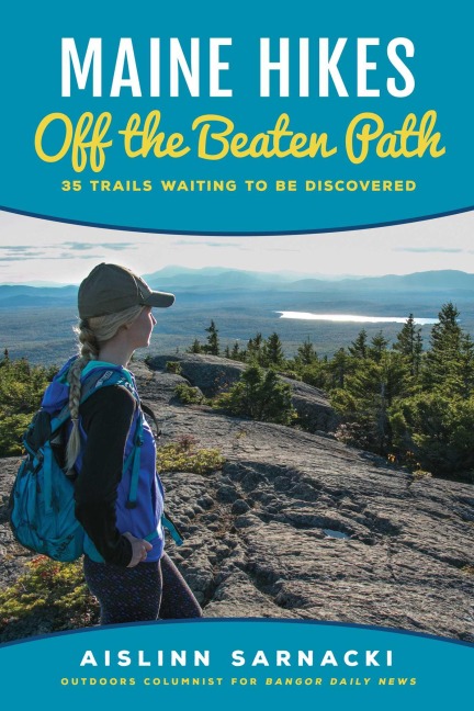 Maine Hikes Off the Beaten Path - Aislinn Sarnacki