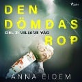 Cover-Bild zum Titel 'Den dömdas rop: Del 2 - Viljans väg' von 'Anna Eidem'