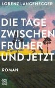 Cover-Bild zum Titel 'Die Tage zwischen früher und jetzt' von 'Lorenz Langenegger'
