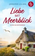 Cover-Bild zum Titel 'Liebe mit Meerblick | Eine Wholesome Romance über Liebe, Freundschaft und den Mut für seine Träume zu kämpfen' von 'Jennifer Lillian'