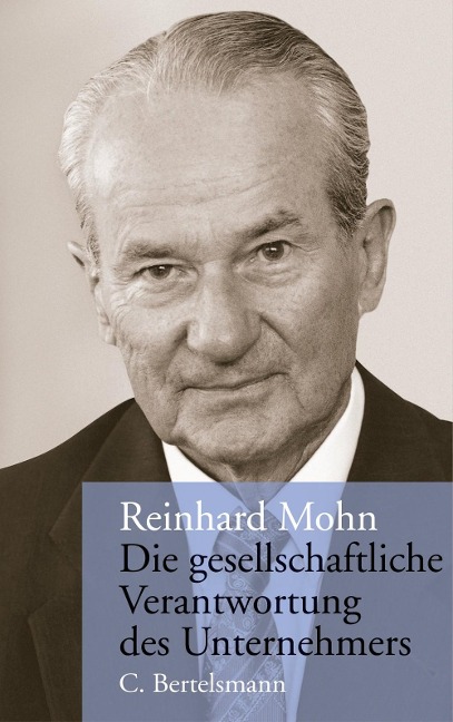 Die gesellschaftliche Verantwortung des Unternehmers - Reinhard Mohn