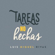 Cover-Bild zum Titel 'Tareas no hechas' von 'Luis Miguel Rivas'