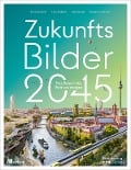 Cover-Bild zum Titel 'Zukunftsbilder 2045' von 'Stella Schaller, Sebastian Vollmar, Ute Scheub, Lino Zeddies'